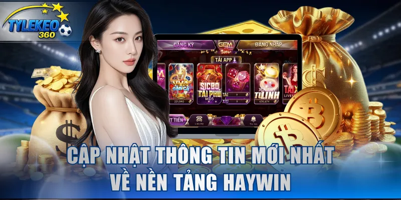 Cập nhật thông tin mới nhất về nền tảng HAYWIN