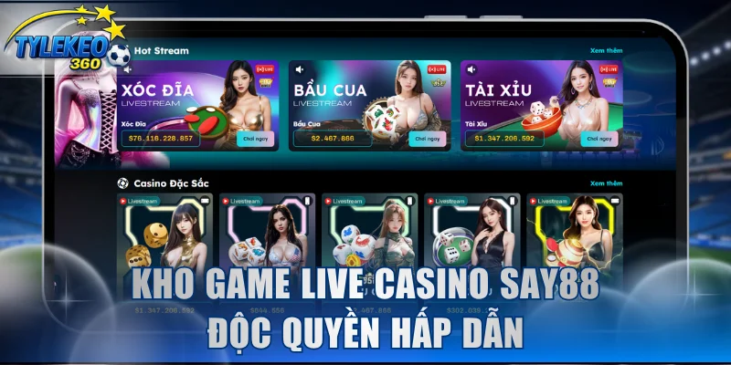 Kho game live casino SAY88 độc quyền hấp dẫn