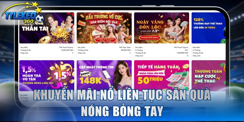 Khuyến mãi nổ liên tục săn quà nóng bỏng tay