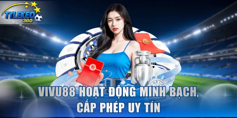 Nền tảng hoạt động minh bạch, cấp phép quốc tế uy tín